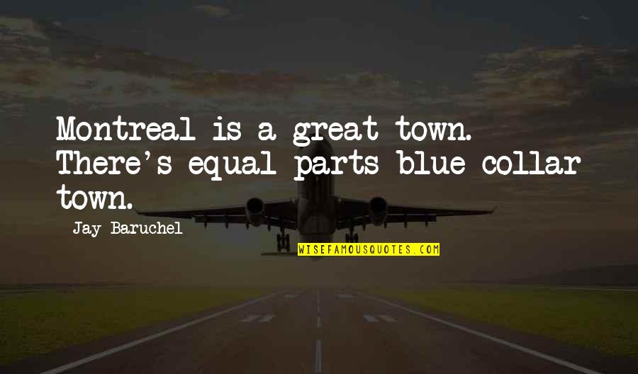 Mermelstein East Quotes By Jay Baruchel: Montreal is a great town. There's equal parts