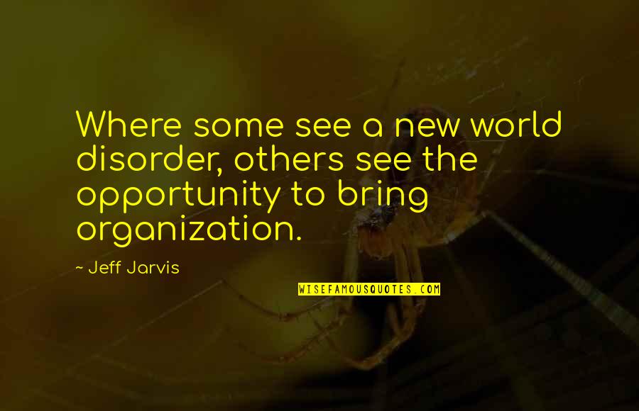 Mero Kalam Unicode To Preeti Quotes By Jeff Jarvis: Where some see a new world disorder, others Mero Kalam Unicode To Preeti Quotes By Jeff Jarvis: Where some see a new world disorder, others