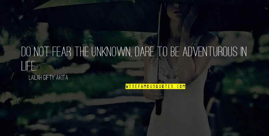 Meroe Quotes By Lailah Gifty Akita: Do not fear the unknown, dare to be Meroe Quotes By Lailah Gifty Akita: Do not fear the unknown, dare to be