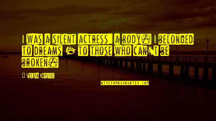 Merola Tile Quotes By Sylvia Kristel: I was a silent actress: a body. I Merola Tile Quotes By Sylvia Kristel: I was a silent actress: a body. I
