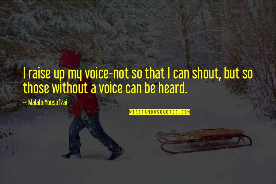 Merong Forever Quotes By Malala Yousafzai: I raise up my voice-not so that I