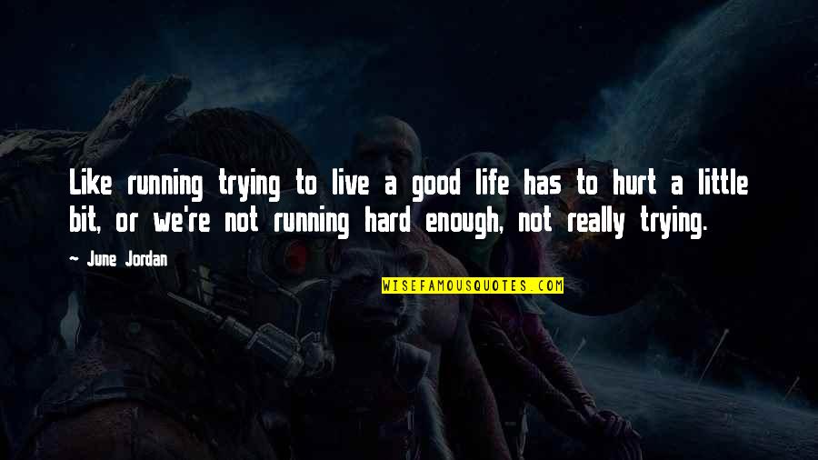 Merrell Boots Quotes By June Jordan: Like running trying to live a good life Merrell Boots Quotes By June Jordan: Like running trying to live a good life