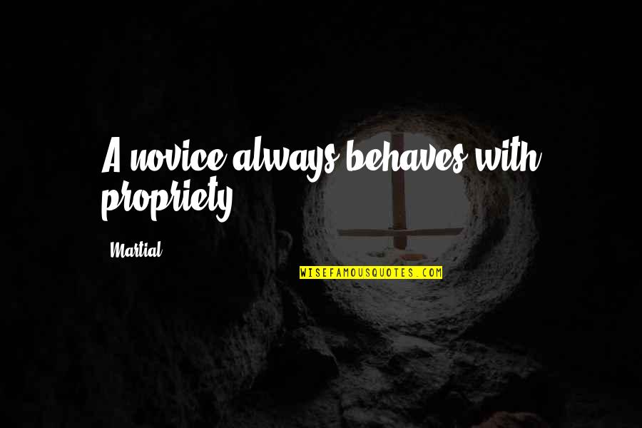 Merrer Egipt Quotes By Martial: A novice always behaves with propriety. Merrer Egipt Quotes By Martial: A novice always behaves with propriety.