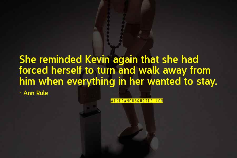 Merrideth Von Quotes By Ann Rule: She reminded Kevin again that she had forced