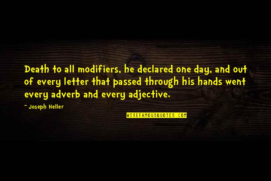 Merrideth Von Quotes By Joseph Heller: Death to all modifiers, he declared one day, Merrideth Von Quotes By Joseph Heller: Death to all modifiers, he declared one day,