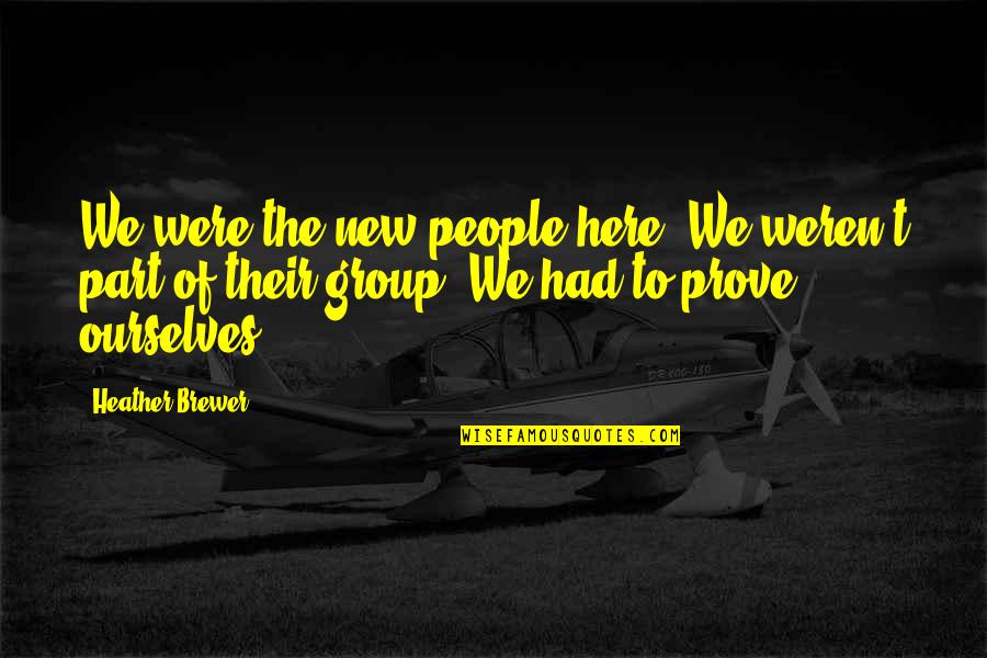 Merridew Youtube Quotes By Heather Brewer: We were the new people here. We weren't