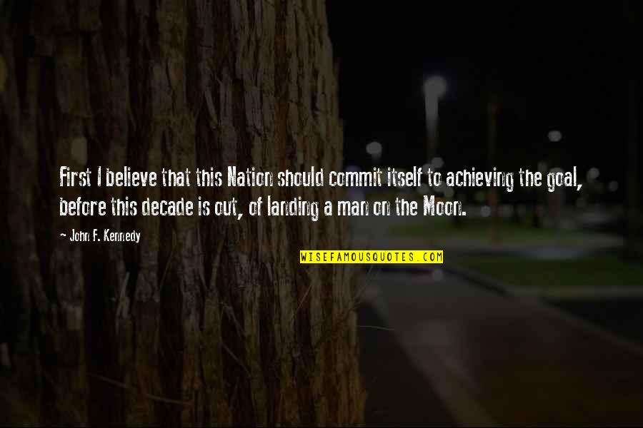 Merriest Quotes By John F. Kennedy: First I believe that this Nation should commit Merriest Quotes By John F. Kennedy: First I believe that this Nation should commit