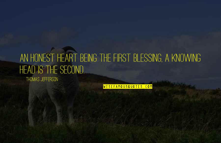 Merrihew Nursery Quotes By Thomas Jefferson: An honest heart being the first blessing, a Merrihew Nursery Quotes By Thomas Jefferson: An honest heart being the first blessing, a