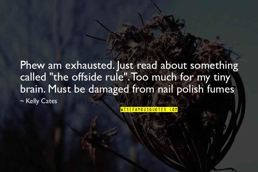 Merrilees Fay Quotes By Kelly Cates: Phew am exhausted. Just read about something called