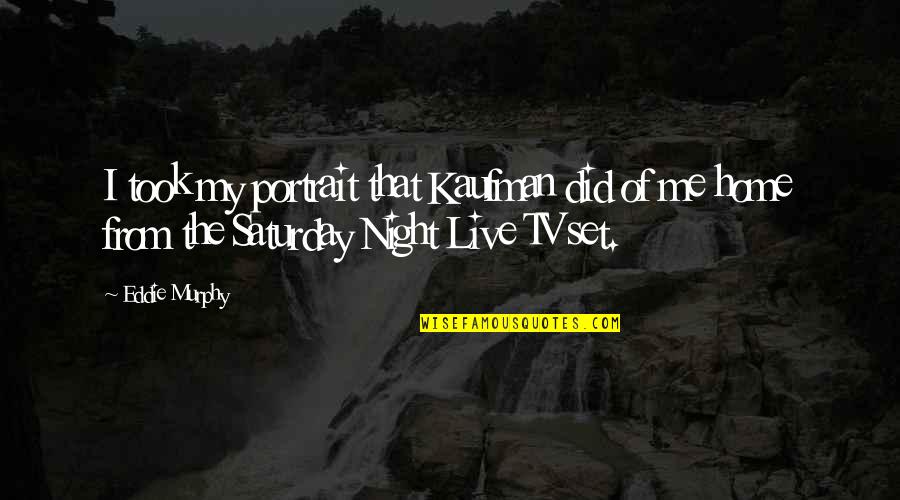 Merrill Book Quotes By Eddie Murphy: I took my portrait that Kaufman did of