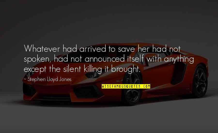 Merrill Lynch Quotes By Stephen Lloyd Jones: Whatever had arrived to save her had not