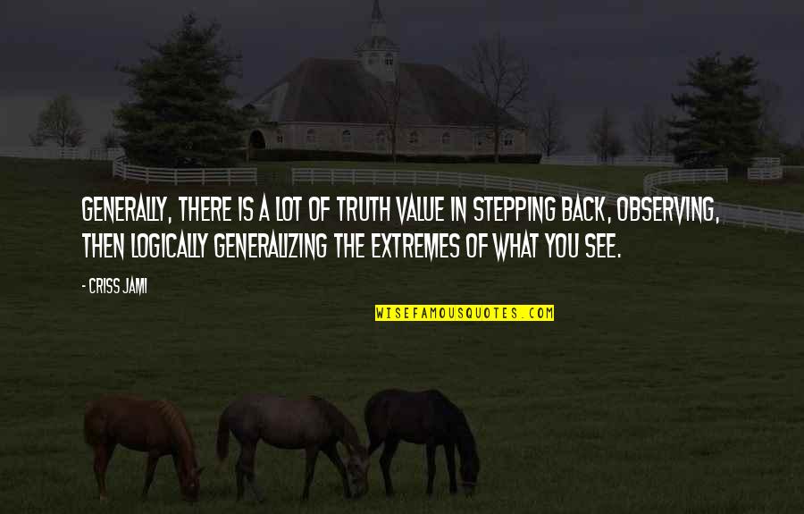 Merril's Quotes By Criss Jami: Generally, there is a lot of truth value Merril's Quotes By Criss Jami: Generally, there is a lot of truth value