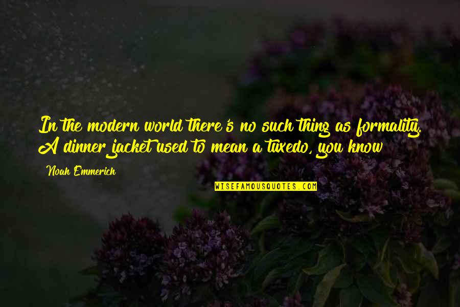 Merrily We Live 1938 Quotes By Noah Emmerich: In the modern world there's no such thing Merrily We Live 1938 Quotes By Noah Emmerich: In the modern world there's no such thing