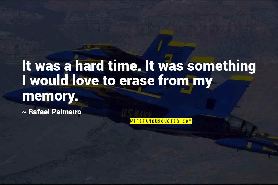 Merrilyn Gann Quotes By Rafael Palmeiro: It was a hard time. It was something