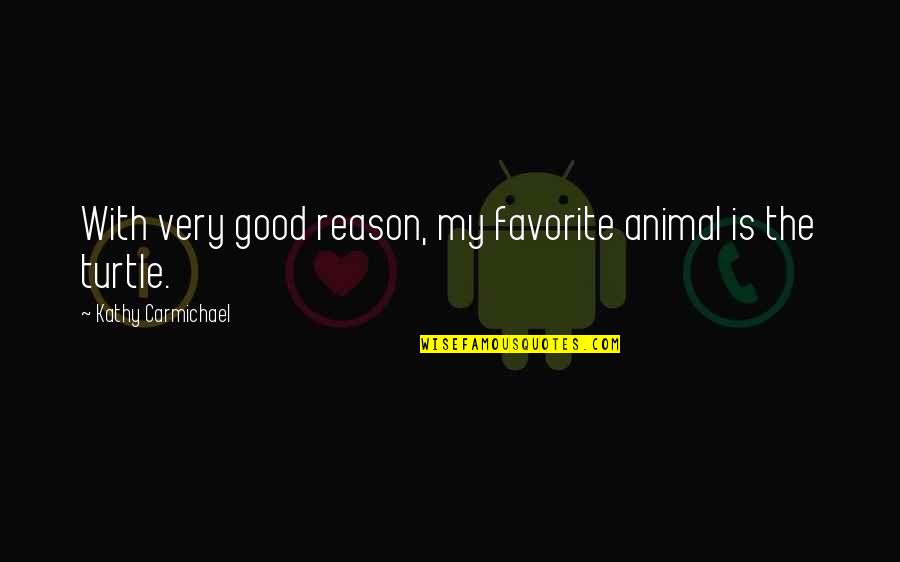 Merriment On Main Quotes By Kathy Carmichael: With very good reason, my favorite animal is Merriment On Main Quotes By Kathy Carmichael: With very good reason, my favorite animal is