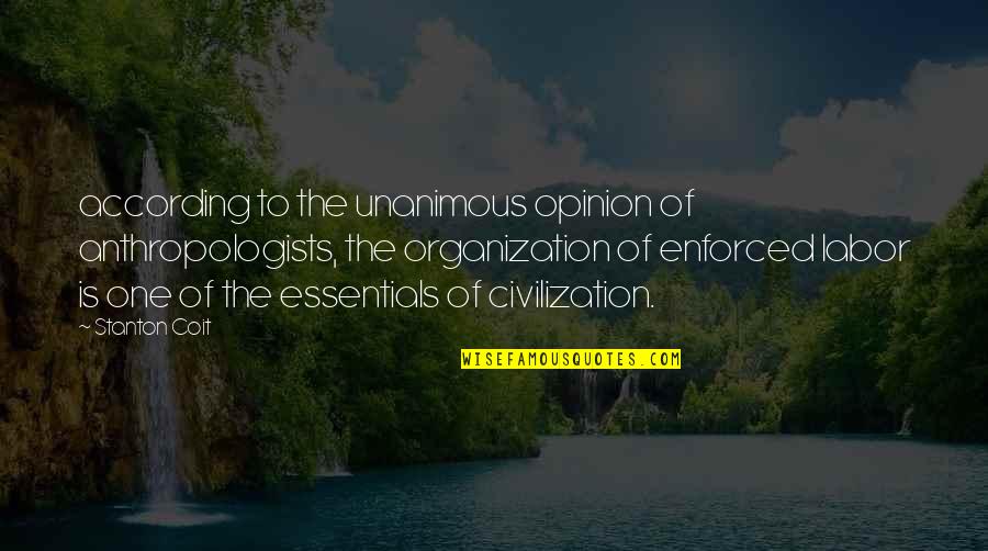 Merrin Quotes By Stanton Coit: according to the unanimous opinion of anthropologists, the Merrin Quotes By Stanton Coit: according to the unanimous opinion of anthropologists, the