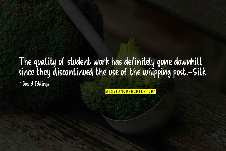 Merripen's Quotes By David Eddings: The quality of student work has definitely gone Merripen's Quotes By David Eddings: The quality of student work has definitely gone