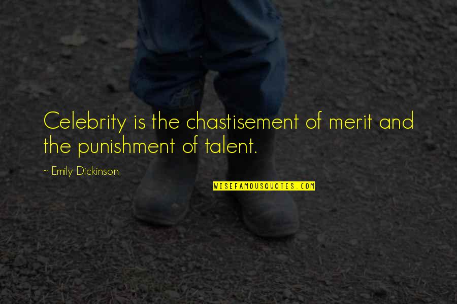 Merrit Quotes By Emily Dickinson: Celebrity is the chastisement of merit and the