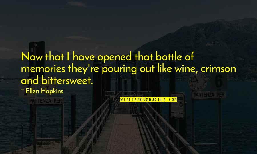 Merrithew Mini Quotes By Ellen Hopkins: Now that I have opened that bottle of Merrithew Mini Quotes By Ellen Hopkins: Now that I have opened that bottle of