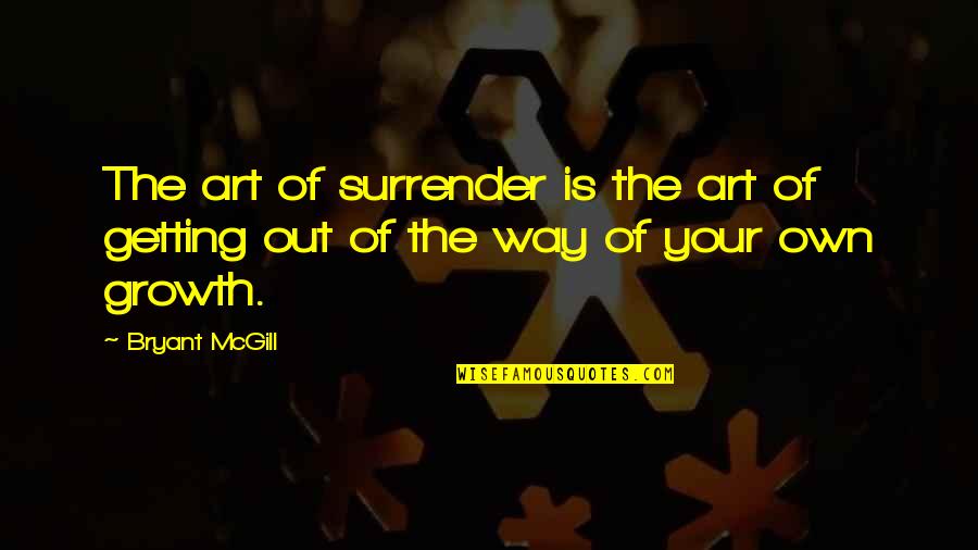 Merriwell Quotes By Bryant McGill: The art of surrender is the art of