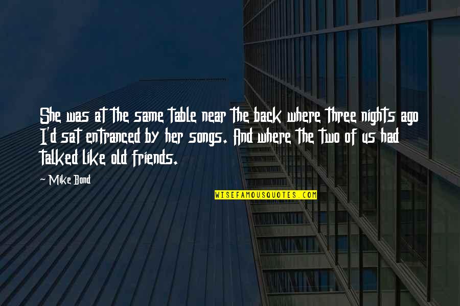 Merry And Pippin Friendship Quotes By Mike Bond: She was at the same table near the Merry And Pippin Friendship Quotes By Mike Bond: She was at the same table near the