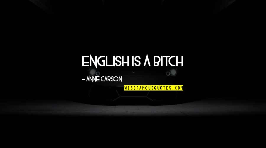 Merry Christmas Hilarious Quotes By Anne Carson: English is a bitch