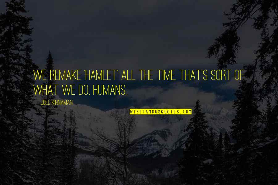 Merry Christmas In Heaven Daddy Quotes By Joel Kinnaman: We remake 'Hamlet' all the time. That's sort