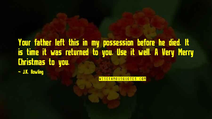 Merry Christmas To All Quotes By J.K. Rowling: Your father left this in my possession before