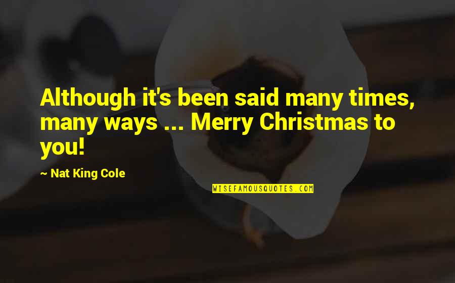 Merry Christmas To All Quotes By Nat King Cole: Although it's been said many times, many ways