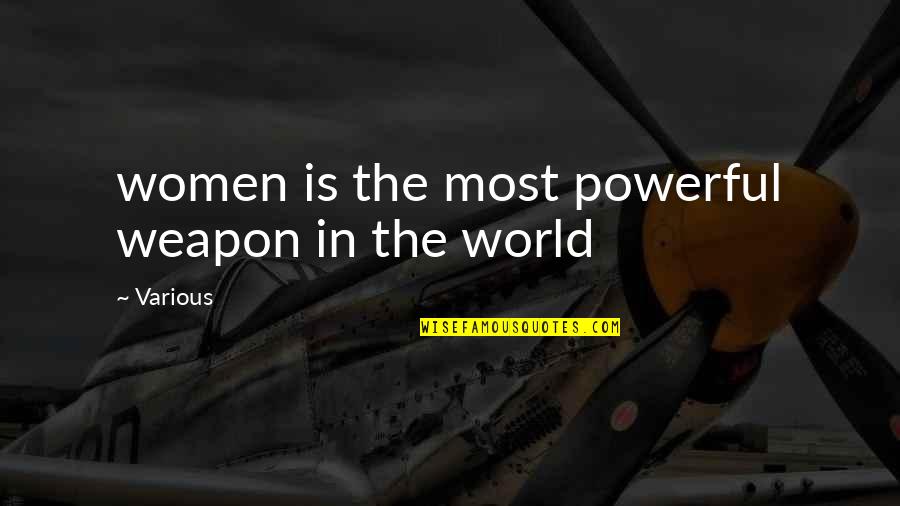 Merry Pippin Quotes By Various: women is the most powerful weapon in the