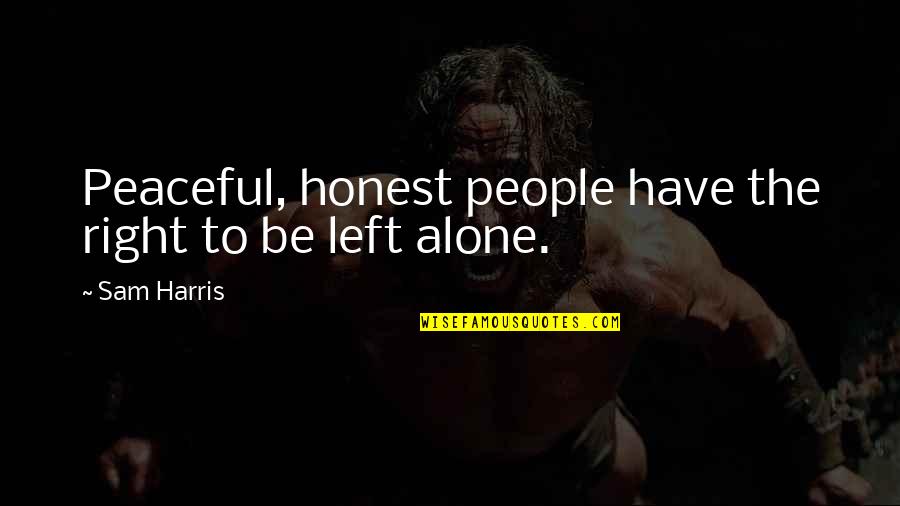 Merrymakers Association Quotes By Sam Harris: Peaceful, honest people have the right to be