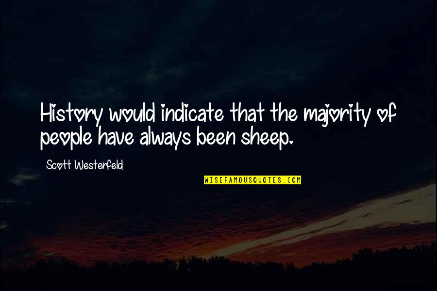 Merrymakers Association Quotes By Scott Westerfeld: History would indicate that the majority of people