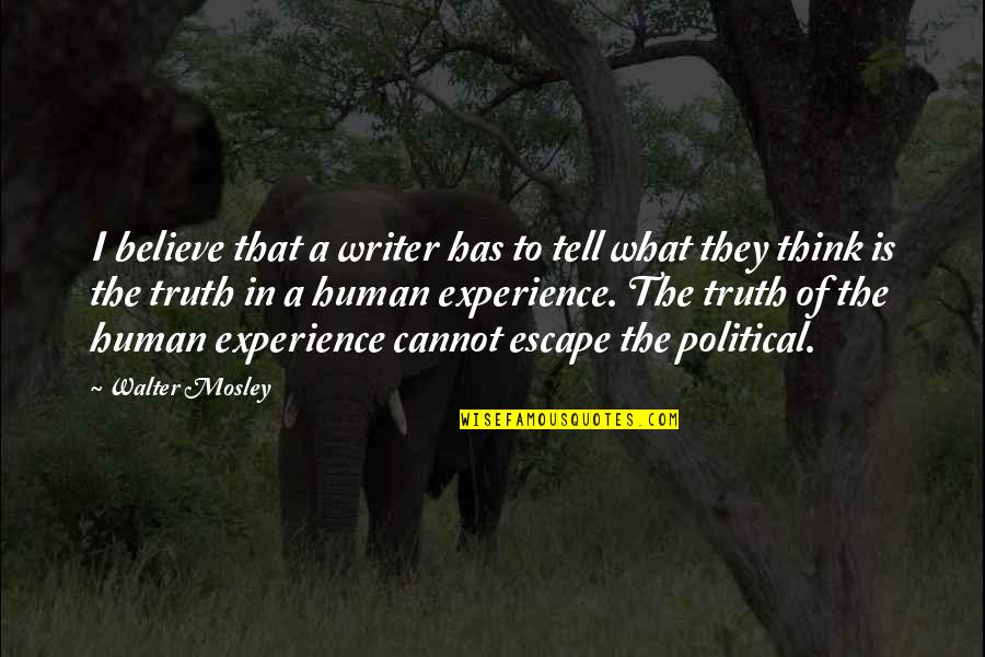Merrymakers Association Quotes By Walter Mosley: I believe that a writer has to tell