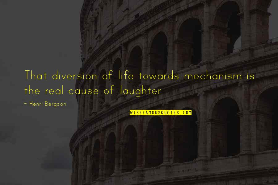 Merrymakers Band Quotes By Henri Bergson: That diversion of life towards mechanism is the