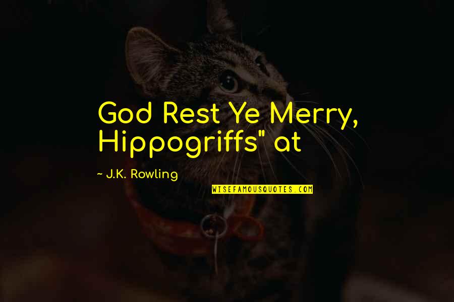 Merry's Quotes By J.K. Rowling: God Rest Ye Merry, Hippogriffs" at