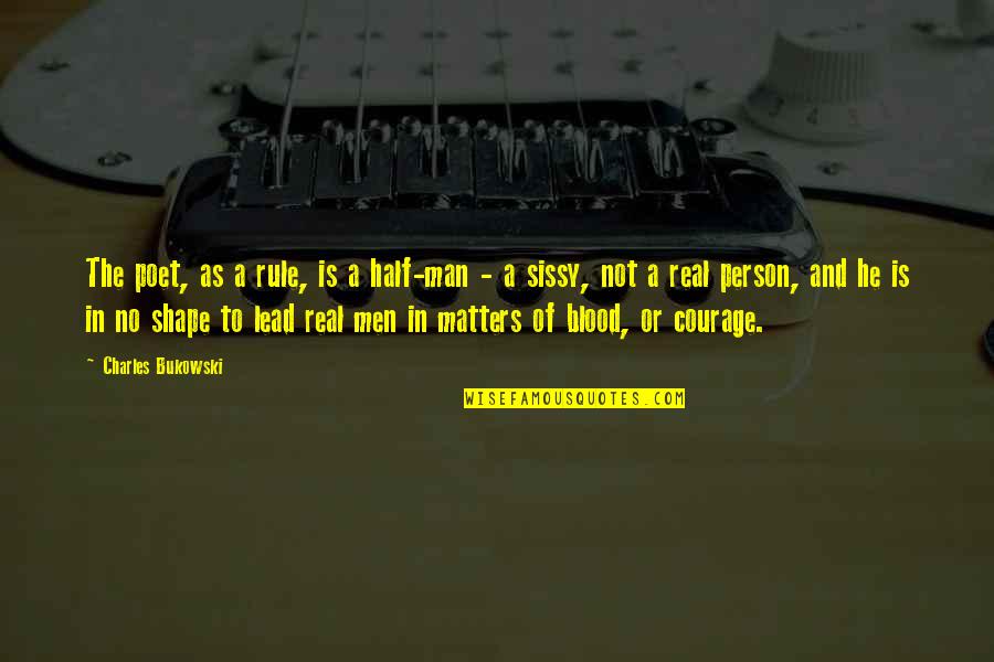 Mershad Quotes By Charles Bukowski: The poet, as a rule, is a half-man