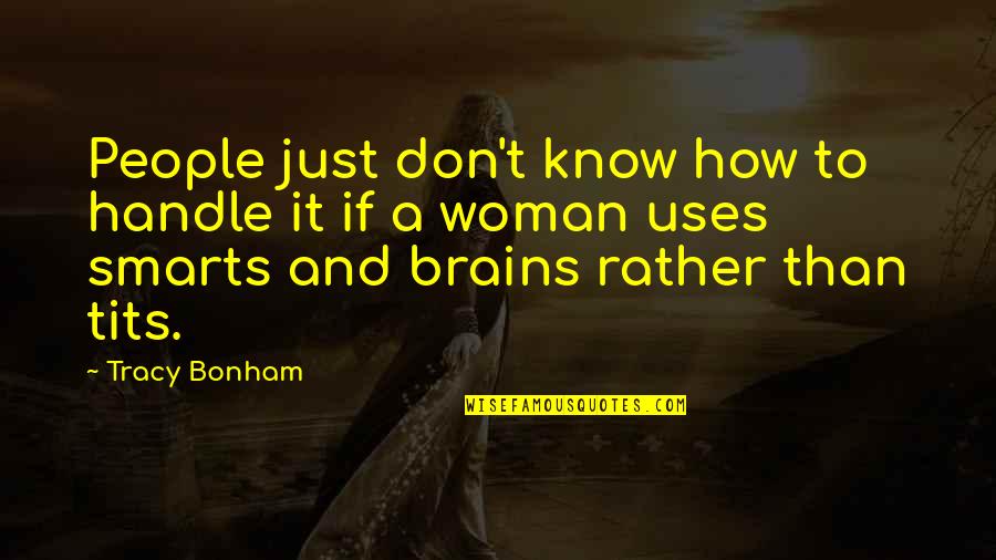 Mersida Kujovic Quotes By Tracy Bonham: People just don't know how to handle it Mersida Kujovic Quotes By Tracy Bonham: People just don't know how to handle it