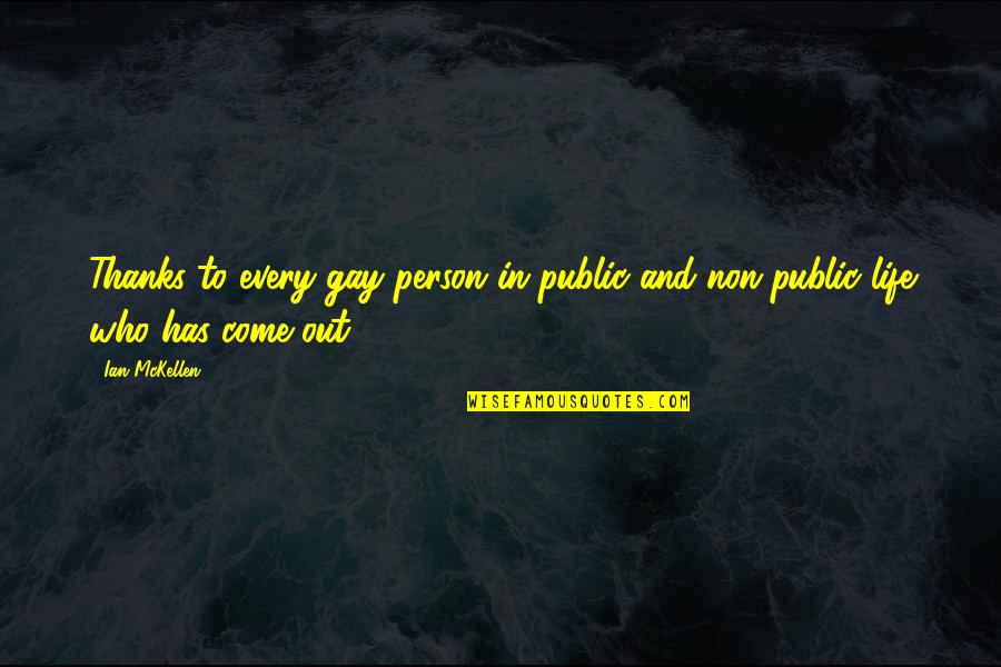 Mersiha Vukel Quotes By Ian McKellen: Thanks to every gay person in public and