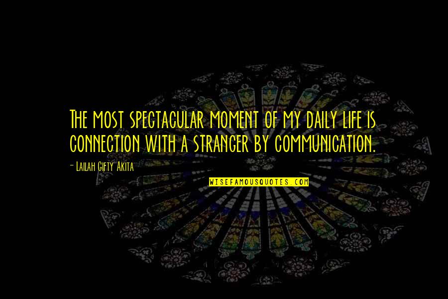 Merton Miller Quotes By Lailah Gifty Akita: The most spectacular moment of my daily life