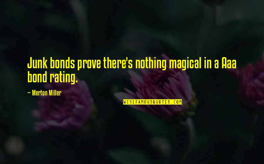 Merton Quotes By Merton Miller: Junk bonds prove there's nothing magical in a