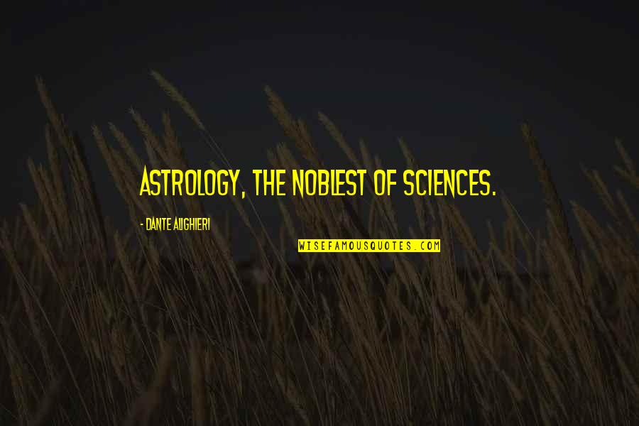 Merton True Self Quotes By Dante Alighieri: Astrology, the noblest of sciences. Merton True Self Quotes By Dante Alighieri: Astrology, the noblest of sciences.