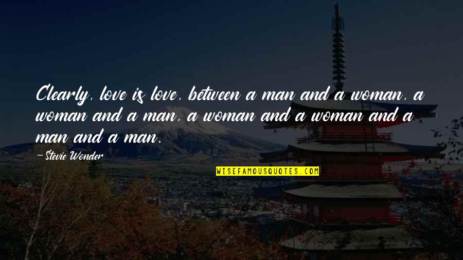 Mertsi Nyman Quotes By Stevie Wonder: Clearly, love is love, between a man and Mertsi Nyman Quotes By Stevie Wonder: Clearly, love is love, between a man and