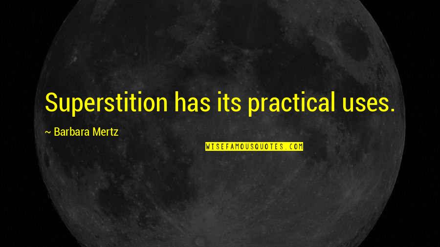Mertz Quotes By Barbara Mertz: Superstition has its practical uses.