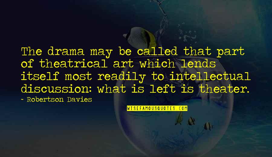 Meru Movie Quotes By Robertson Davies: The drama may be called that part of