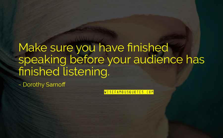 Meruem Quote Quotes By Dorothy Sarnoff: Make sure you have finished speaking before your