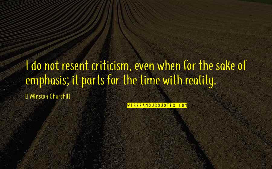 Merullo Roland Quotes By Winston Churchill: I do not resent criticism, even when for