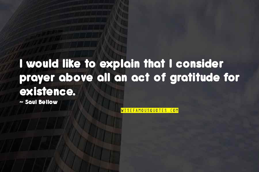 Merunka Leskora Quotes By Saul Bellow: I would like to explain that I consider Merunka Leskora Quotes By Saul Bellow: I would like to explain that I consider