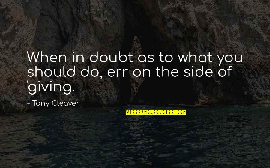 Merusak Tanaman Quotes By Tony Cleaver: When in doubt as to what you should