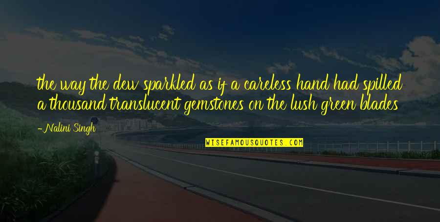 Meruyert Bafina Quotes By Nalini Singh: the way the dew sparkled as if a Meruyert Bafina Quotes By Nalini Singh: the way the dew sparkled as if a