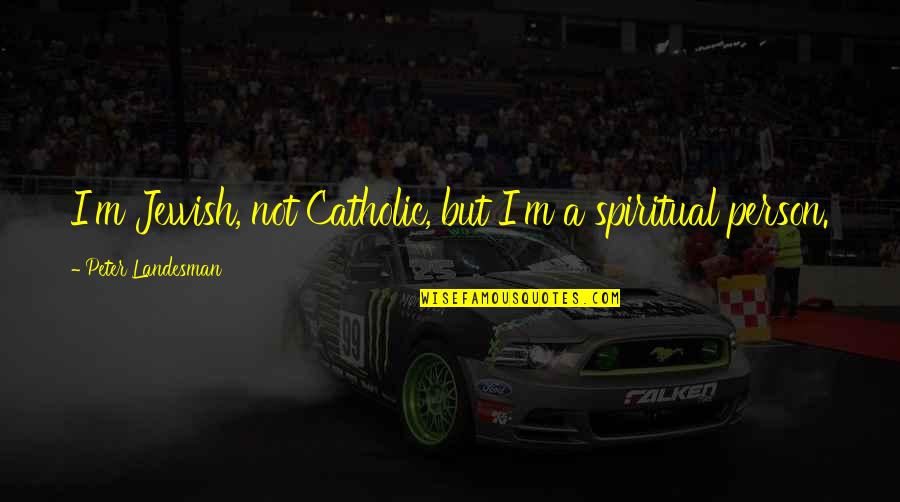 Merveille Des Quotes By Peter Landesman: I'm Jewish, not Catholic, but I'm a spiritual Merveille Des Quotes By Peter Landesman: I'm Jewish, not Catholic, but I'm a spiritual